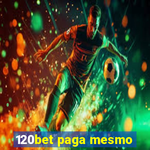 120bet paga mesmo